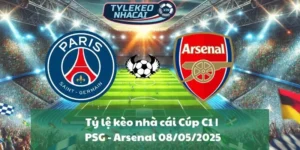 Tỷ lệ kèo nhà cái Cúp C1 | PSG - Arsenal 08/05/2025