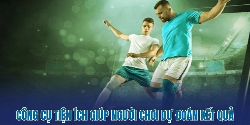 Livescore - Tỷ Số Bóng Đá Trực Tiếp 61 Công cụ tiện ích giúp người chơi dự đoán kết quả