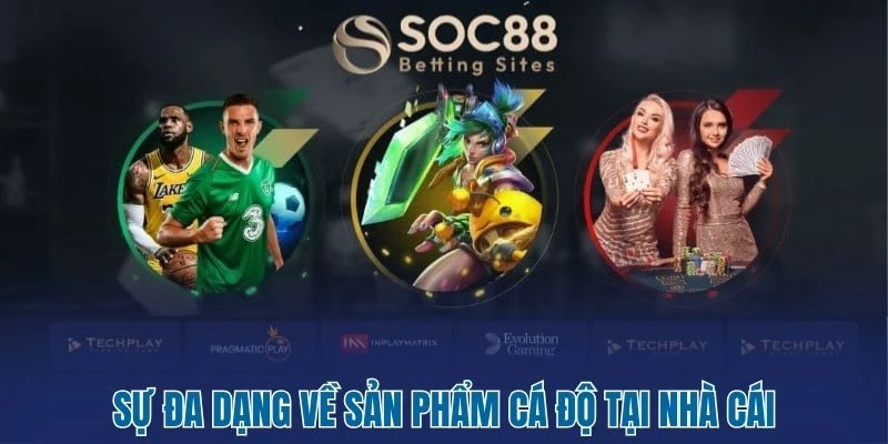 Soc88 - Trải Nghiệm Cá Cược Phong Cách Hoàng Gia Anh 3 Sự đa dạng về sản phẩm cá độ tại nhà cái
