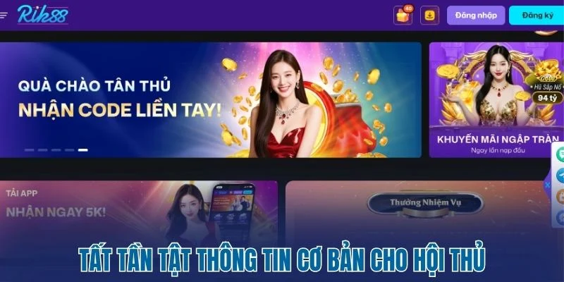 Rik88 - Thiên Đường Giải Trí Hot Nhất Cho Cao Thủ Việt 1 Tất tần tật thông tin cơ bản cho hội thủ