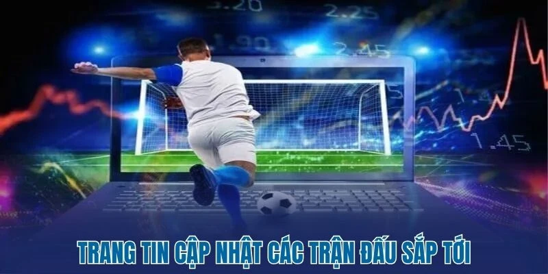 Livescore - Tỷ Số Bóng Đá Trực Tiếp 60 Trang tin cập nhật các trận đấu sắp tới