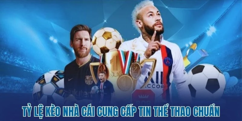 Tỷ Lệ Kèo Nhà Cái 348 Tỷ lệ kèo nhà cái cung cấp tin thể thao chuẩn