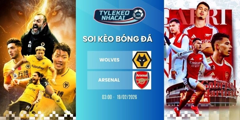 tỷ lệ kèo Wolvers vs Arsenal hôm nay ngày 18/02/2026 - NHA