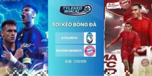 ty le keo nha cai atalanta vs bayern munich hom nay ngay 11 03 2025 c1 1